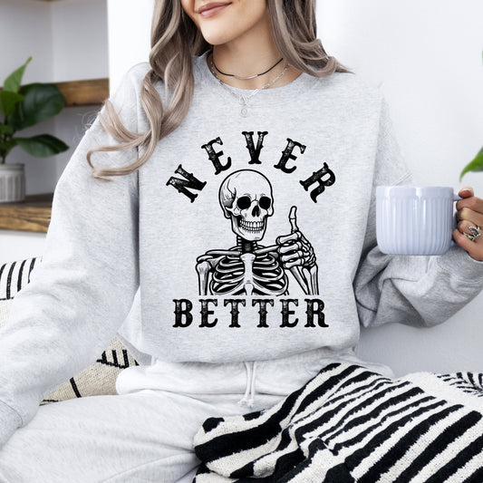 Never Better Skeleton Halloween Graphic Sweatshirt
