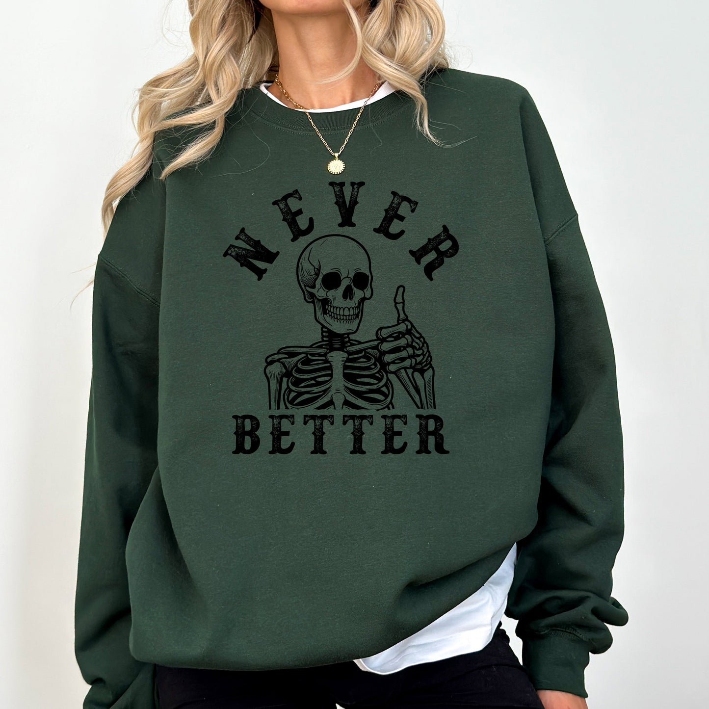 Never Better Skeleton Halloween Graphic Sweatshirt
