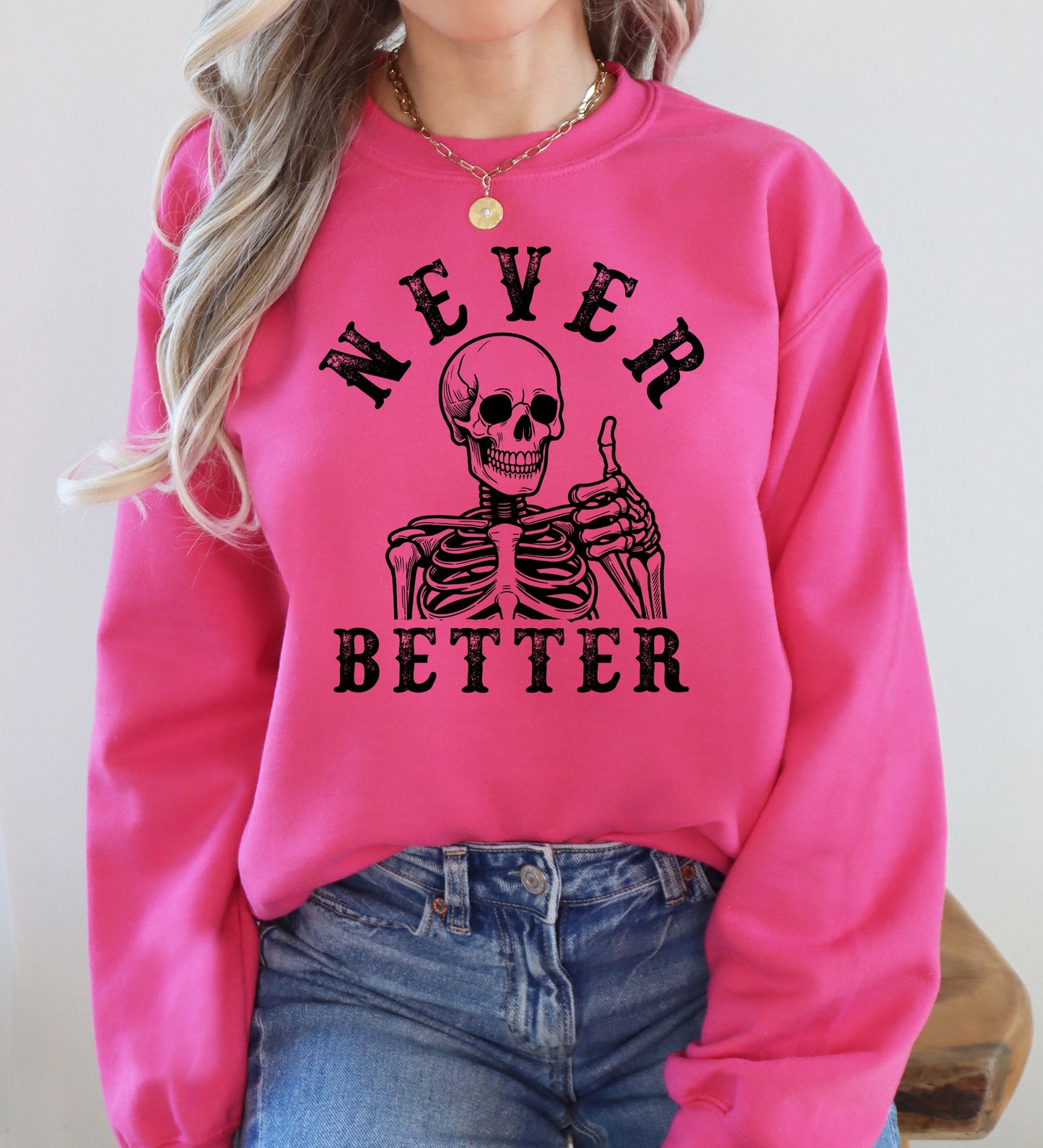 Never Better Skeleton Halloween Graphic Sweatshirt